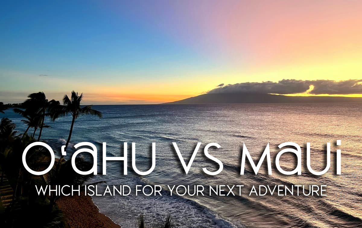 O‘ahu vs Maui: Which Hawaiian Island is Best for Your Next Adventure?