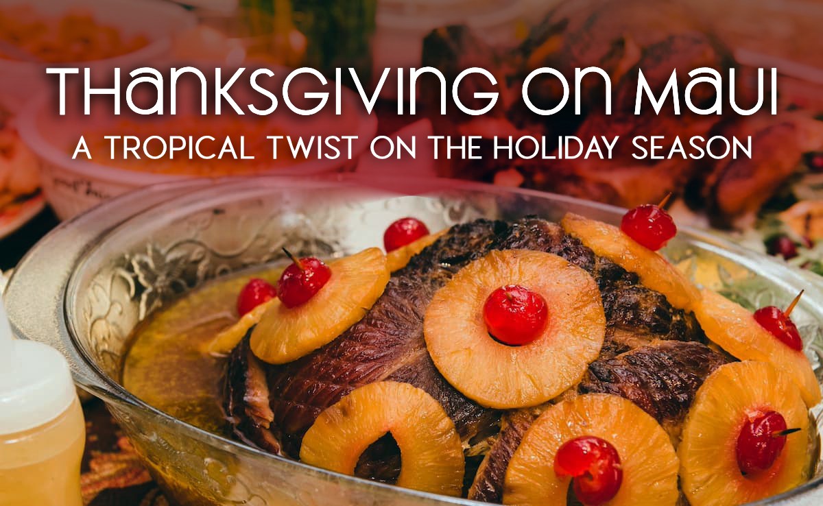 Thanksgiving on Maui: Savor the Season with a Tropical Twist in 2024