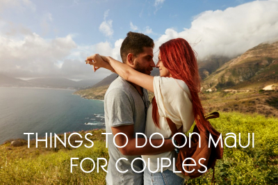 Things to Do on Maui for Couples – A Romantic Guide